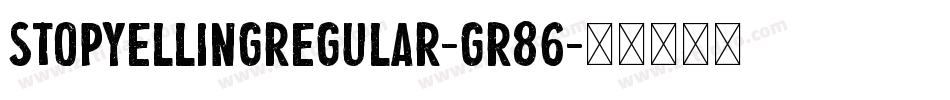 StopYellingRegular-gr86字体转换