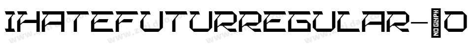 IHateFuturRegular-1oWZ字体转换 IHateFuturRegular-1oWZ字体转换