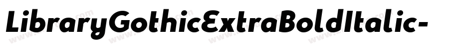 LibraryGothicExtraBoldItalic字体转换