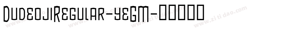 DudeojiRegular-yeGM字体转换