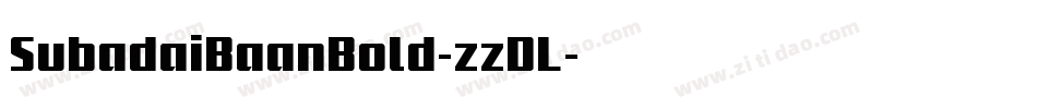 SubadaiBaanBold-zzDL字体转换 SubadaiBaanBold-zzDL字体转换