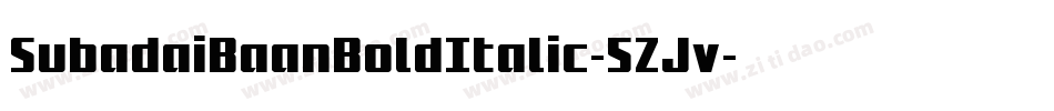 SubadaiBaanBoldItalic-5ZJv字体转换 SubadaiBaanBoldItalic-5ZJv字体转换