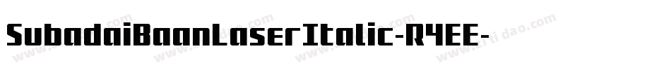 SubadaiBaanLaserItalic-R4EE字体转换 SubadaiBaanLaserItalic-R4EE字体转换