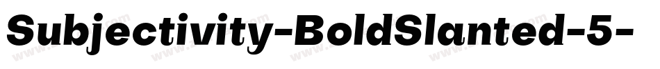 Subjectivity-BoldSlanted-5字体转换