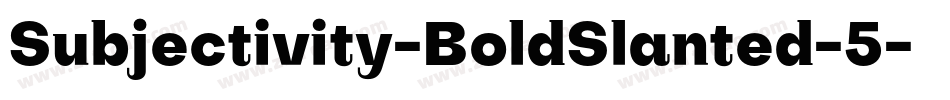Subjectivity-BoldSlanted-5字体转换