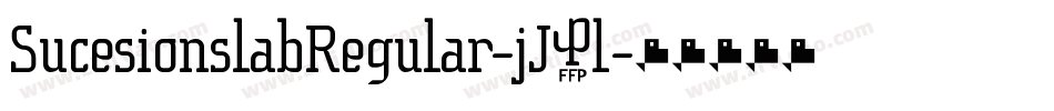 SucesionslabRegular-jJ8l字体转换 SucesionslabRegular-jJ8l字体转换