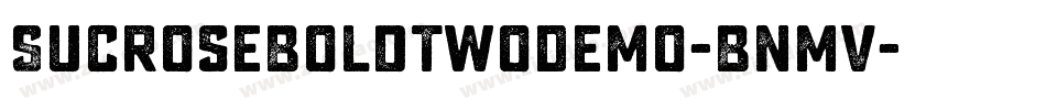 SucroseBoldTwoDemo-BnmV字体转换 SucroseBoldTwoDemo-BnmV字体转换