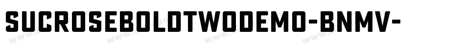 SucroseBoldTwoDemo-BnmV字体转换 SucroseBoldTwoDemo-BnmV字体转换