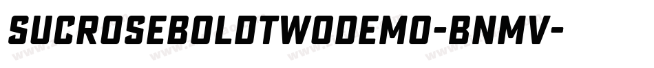 SucroseBoldTwoDemo-BnmV字体转换 SucroseBoldTwoDemo-BnmV字体转换