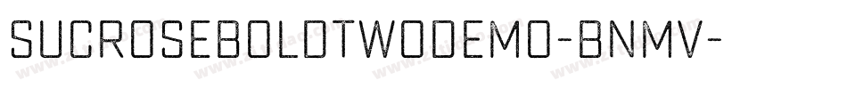 SucroseBoldTwoDemo-BnmV字体转换 SucroseBoldTwoDemo-BnmV字体转换