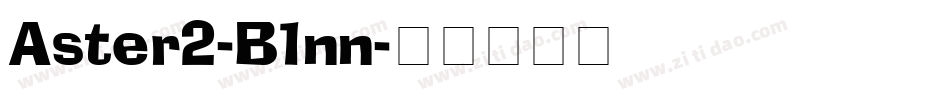 Aster2-B1nn字体转换