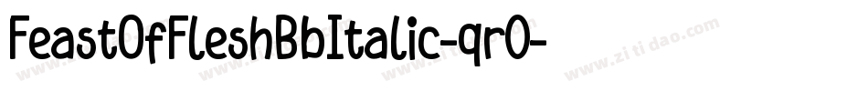 FeastOfFleshBbItalic-qr0字体转换