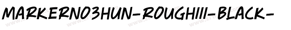MarkerNo3HUN-RoughIII-Black字体转换
