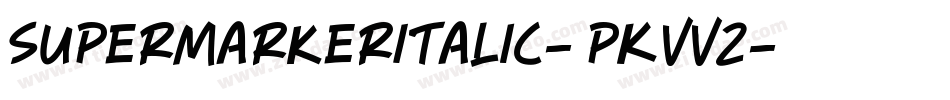 SuperMarkerItalic-PKVV2字体转换