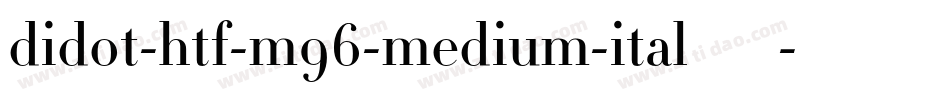 didot-htf-m96-medium-ital生成器字体转换