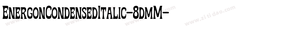 EnergonCondensedItalic-8dmM字体转换
