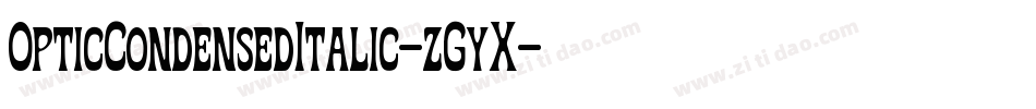 OpticCondensedItalic-zGyX字体转换