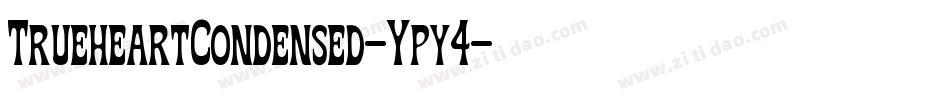 TrueheartCondensed-Ypy4字体转换