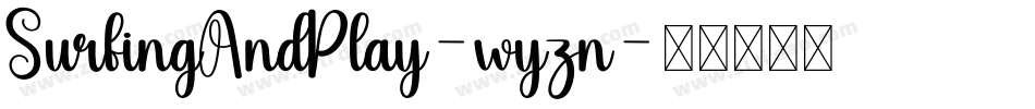 SurfingAndPlay-wyzn字体转换 SurfingAndPlay-wyzn字体转换
