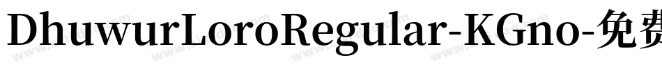 DhuwurLoroRegular-KGno字体转换