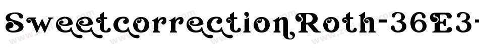 SweetcorrectionRoth-36E3字体转换 SweetcorrectionRoth-36E3字体转换