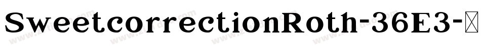 SweetcorrectionRoth-36E3字体转换 SweetcorrectionRoth-36E3字体转换