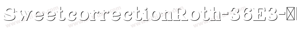 SweetcorrectionRoth-36E3字体转换 SweetcorrectionRoth-36E3字体转换