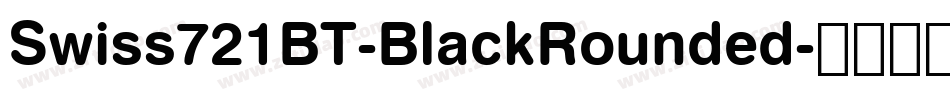 Swiss721BT-BlackRounded字体转换