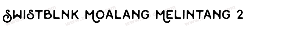 Swistblnk-Moalang-Melintang-2字体转换