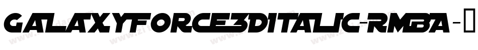 GalaxyForce3DItalic-RmBA字体转换