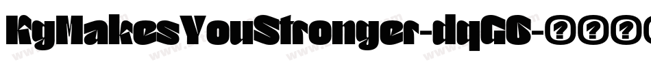 KgMakesYouStronger-dqG6字体转换 KgMakesYouStronger-dqG6字体转换