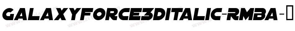 GalaxyForce3DItalic-RmBA字体转换