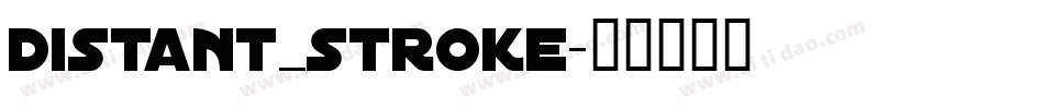 Distant_Stroke字体转换