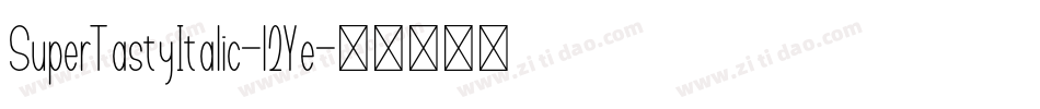 SuperTastyItalic-l2Ye字体转换