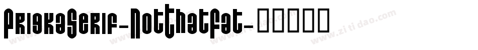 PriskaSerif-NotThatFat字体转换