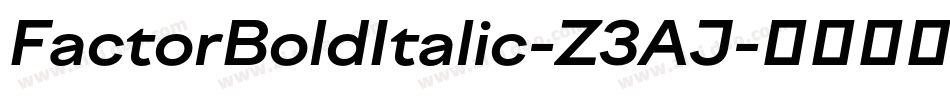 FactorBoldItalic-Z3AJ字体转换