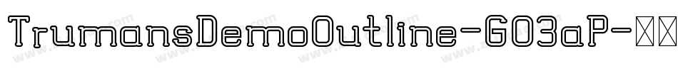 TrumansDemoOutline-GO3aP字体转换 TrumansDemoOutline-GO3aP字体转换