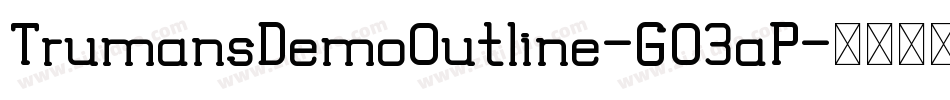 TrumansDemoOutline-GO3aP字体转换 TrumansDemoOutline-GO3aP字体转换