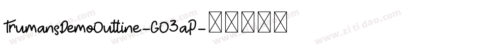 TrumansDemoOutline-GO3aP字体转换 TrumansDemoOutline-GO3aP字体转换