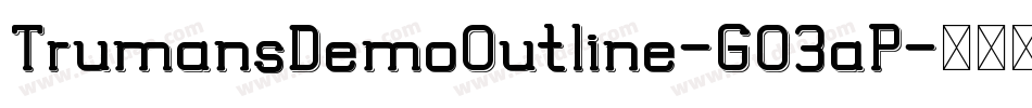 TrumansDemoOutline-GO3aP字体转换 TrumansDemoOutline-GO3aP字体转换
