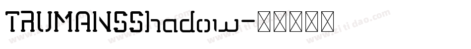 TRUMANSShadow字体转换