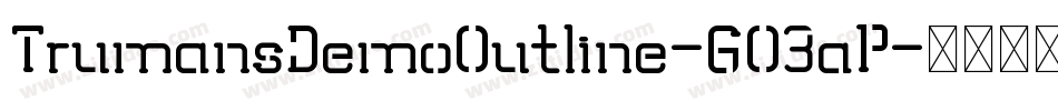 TrumansDemoOutline-GO3aP字体转换 TrumansDemoOutline-GO3aP字体转换