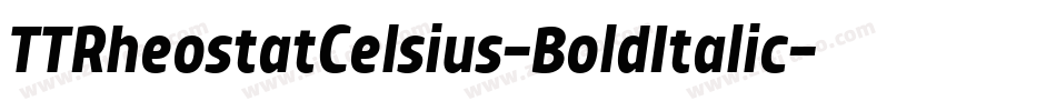 TTRheostatCelsius-BoldItalic字体转换 TTRheostatCelsius-BoldItalic字体转换