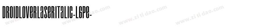 DroidLoverLaserItalic-l6Pe字体转换