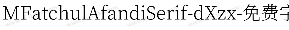 MFatchulAfandiSerif-dXzx字体转换