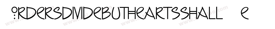 Bordersdividebutheartsshall-7eoV字体转换