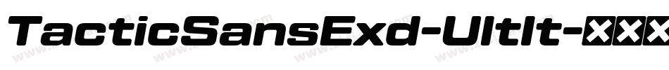 TacticSansExd-UltIt字体转换