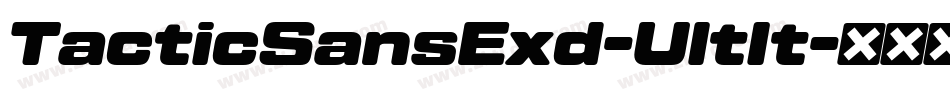 TacticSansExd-UltIt字体转换