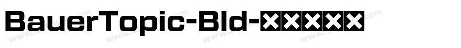 BauerTopic-Bld字体转换