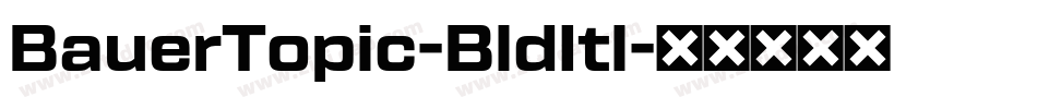 BauerTopic-BldItl字体转换